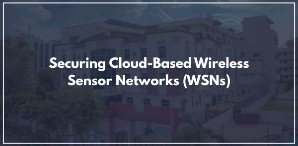 Securing Cloud-Based Wireless Sensor Networks (WSNs)