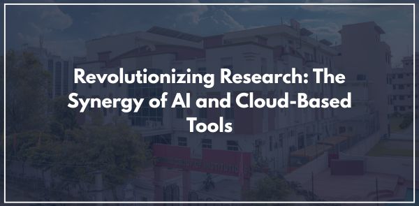 Revolutionizing Research The Synergy of AI and Cloud-Based Tools