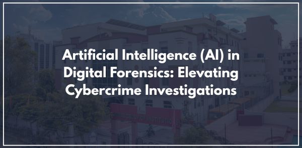 Artificial Intelligence (AI) in Digital Forensics Elevating Cybercrime Investigations