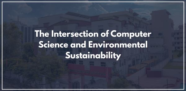 The Intersection of Computer Science and Environmental Sustainability