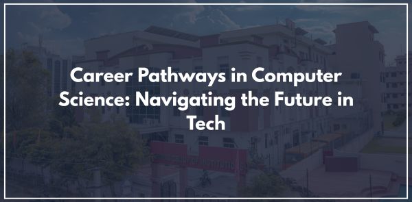 Career Pathways in Computer Science Navigating the Future in Tech