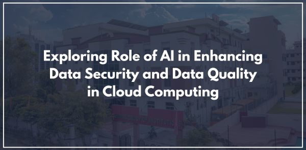 Exploring Role of AI in Enhancing Data Security and Data Quality in Cloud Computing