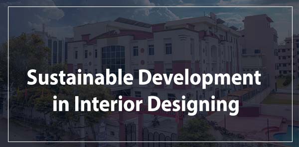 Sustainable Development in Interior Designing