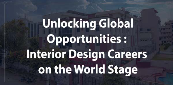 Unlocking Global Opportunities: Interior Design Careers on the World Stage