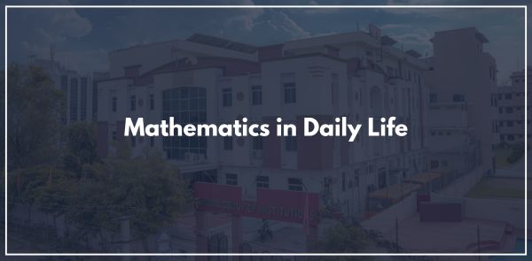 Mathematics in Daily Life