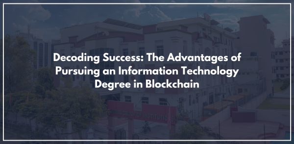 Decoding Success: The Advantages of Pursuing an Information Technology Degree in Blockchain