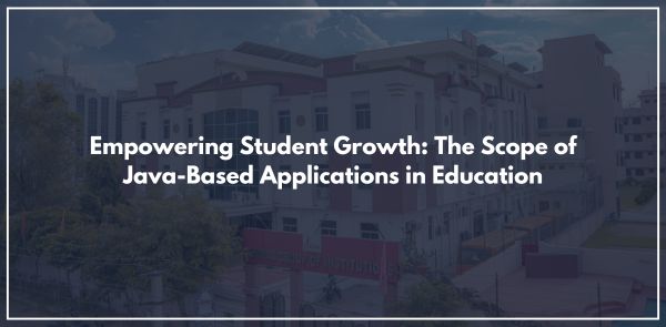 Empowering Student Growth: The Scope of Java-Based Applications in Education