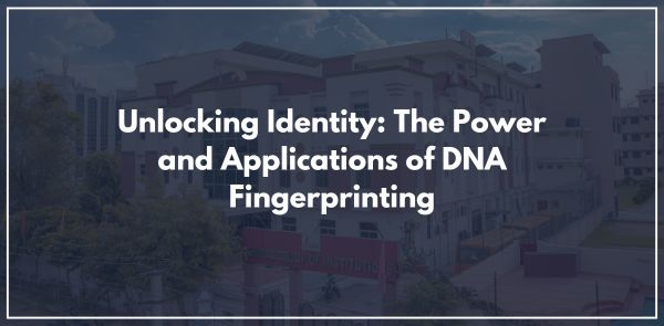 Unlocking Identity: The Power and Applications of DNA Fingerprinting