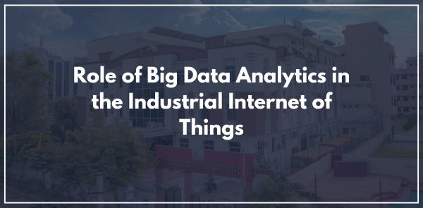 Role of Big Data Analytics in the Industrial Internet of Things